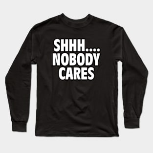 Shhhhhh Nobody Cares Wife Long Sleeve T-Shirt